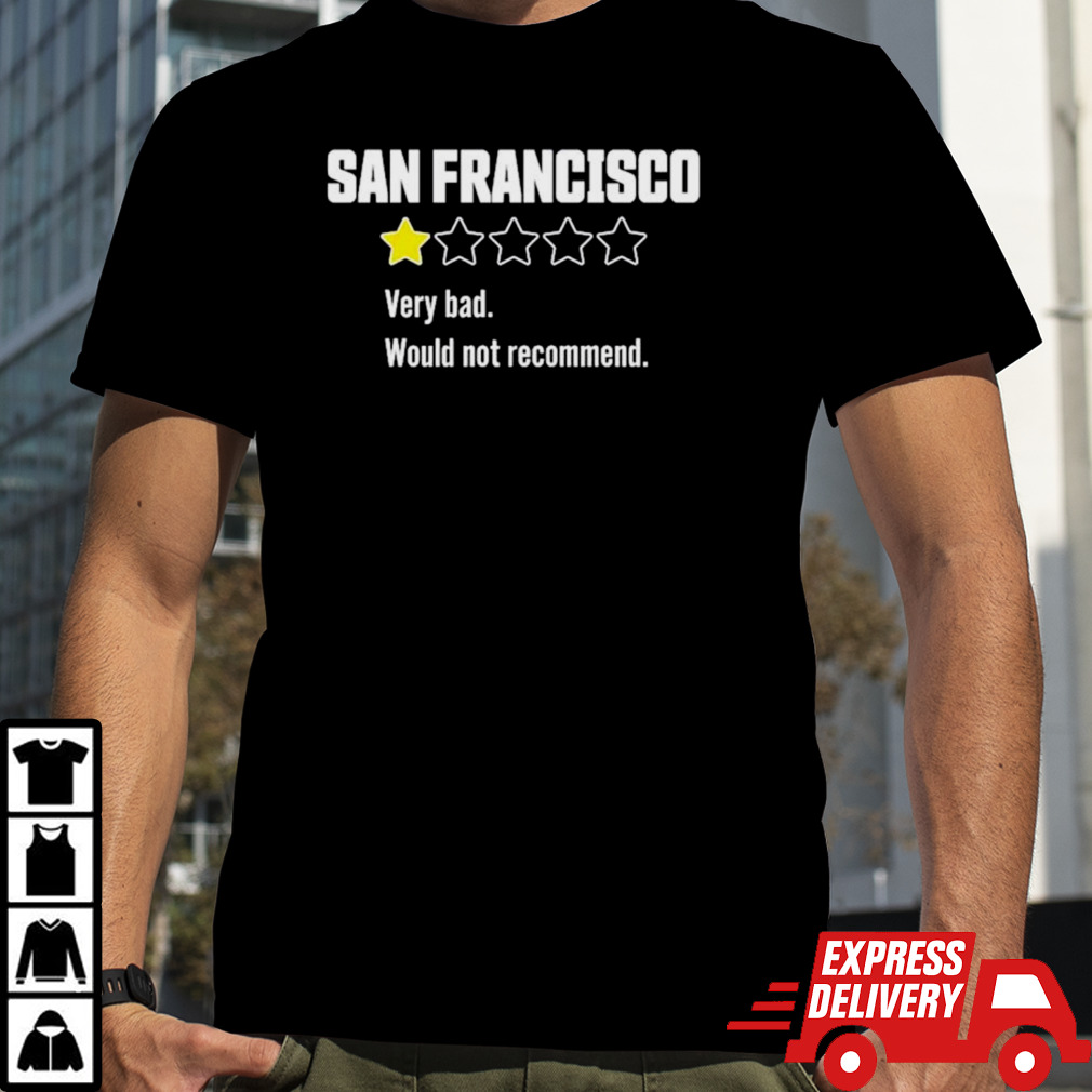 Review of San Francisco very bad would not recommend shirt