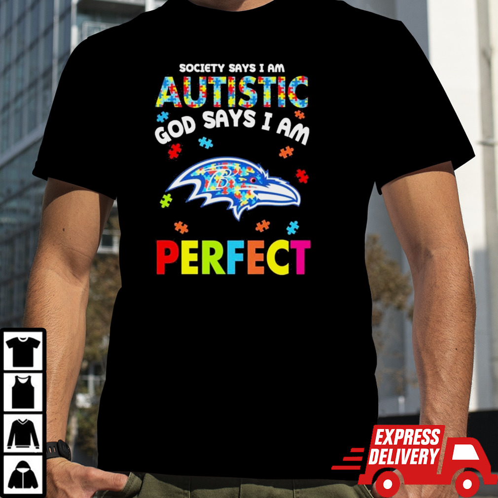 Society Says I Am Autism God Says I Am Baltimore Ravens Perfect Shirt