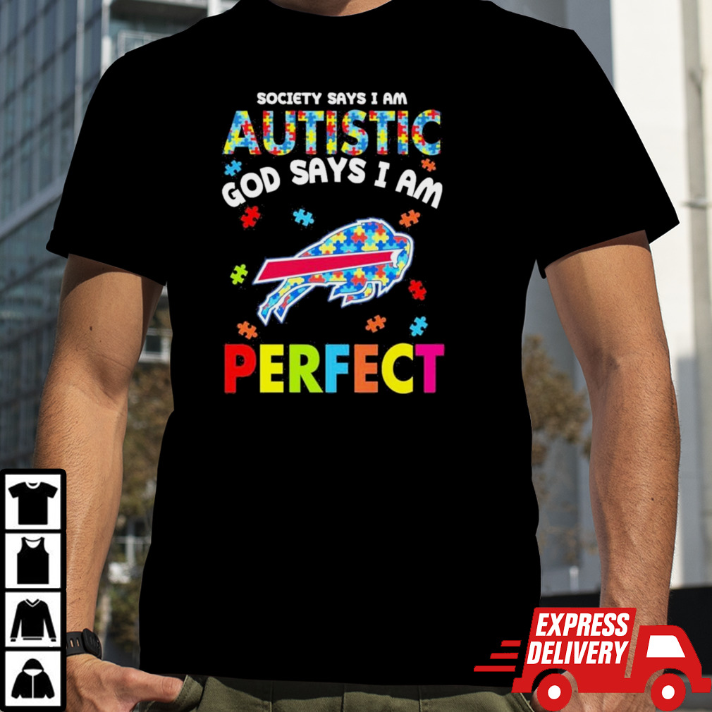 Society Says I Am Autism God Says I Am Buffalo Bills Perfect Shirt