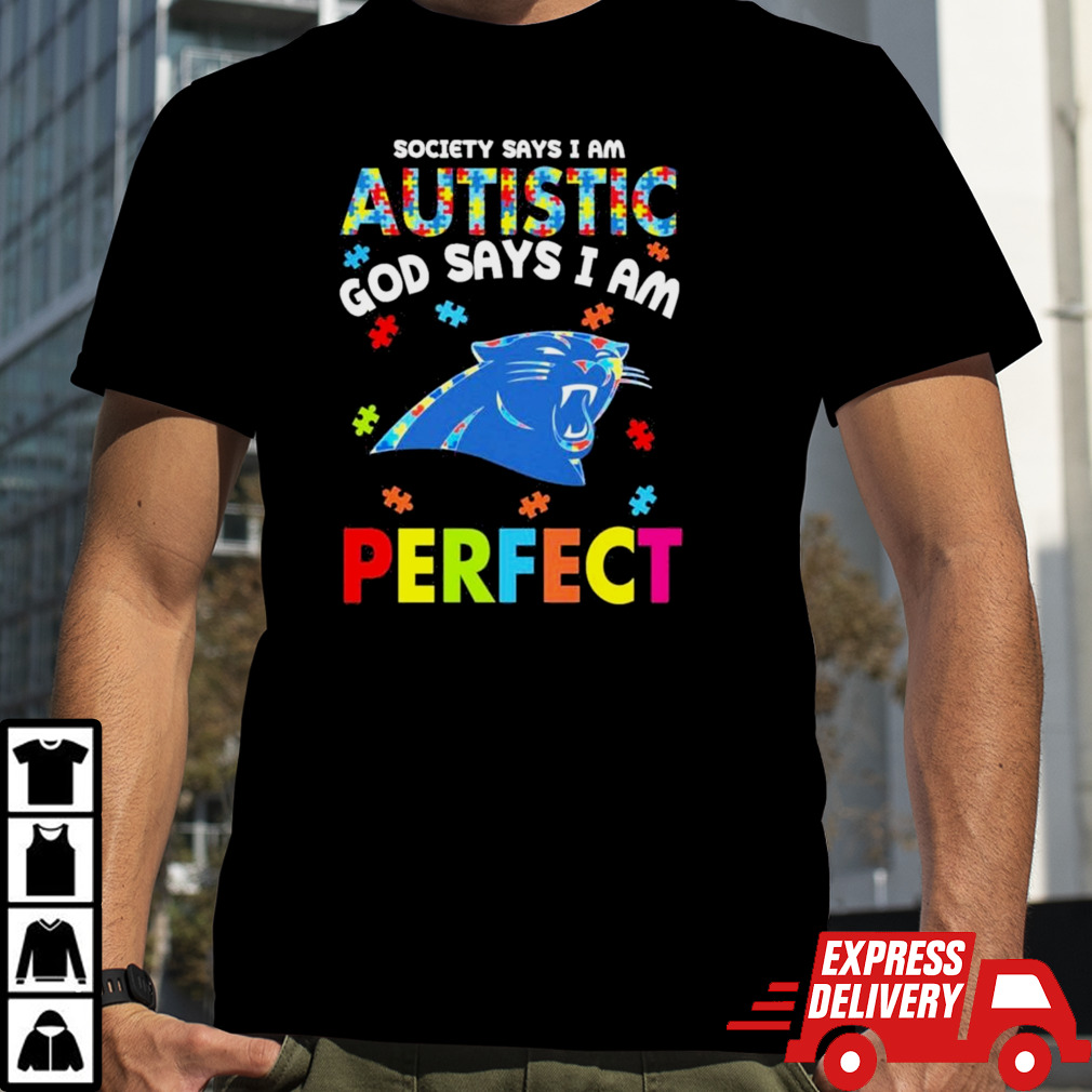 Society Says I Am Autism God Says I Am Carolina Panthers Perfect Shirt