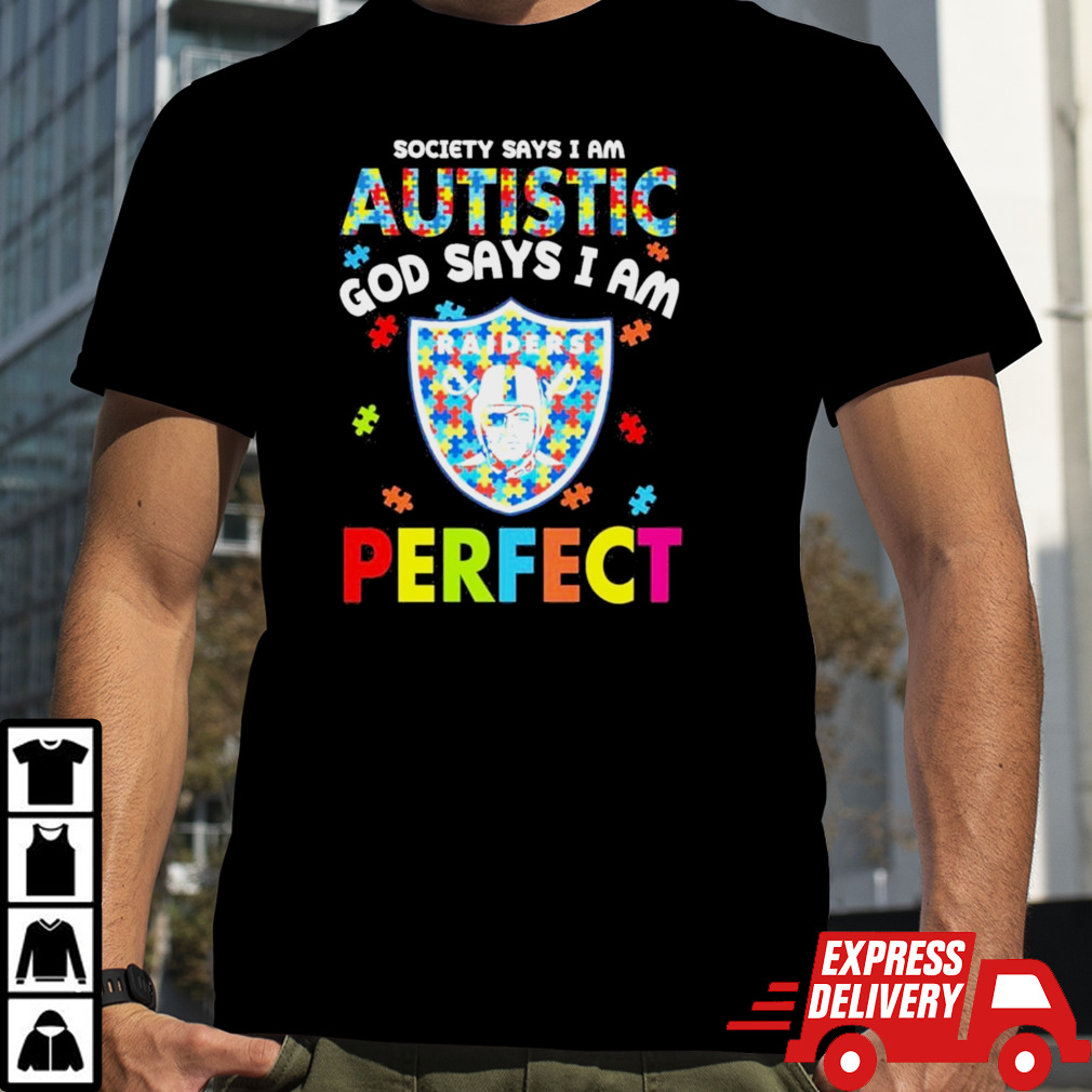 Society Says I Am Autism God Says I Am Las Vegas Raiders Perfect Shirt