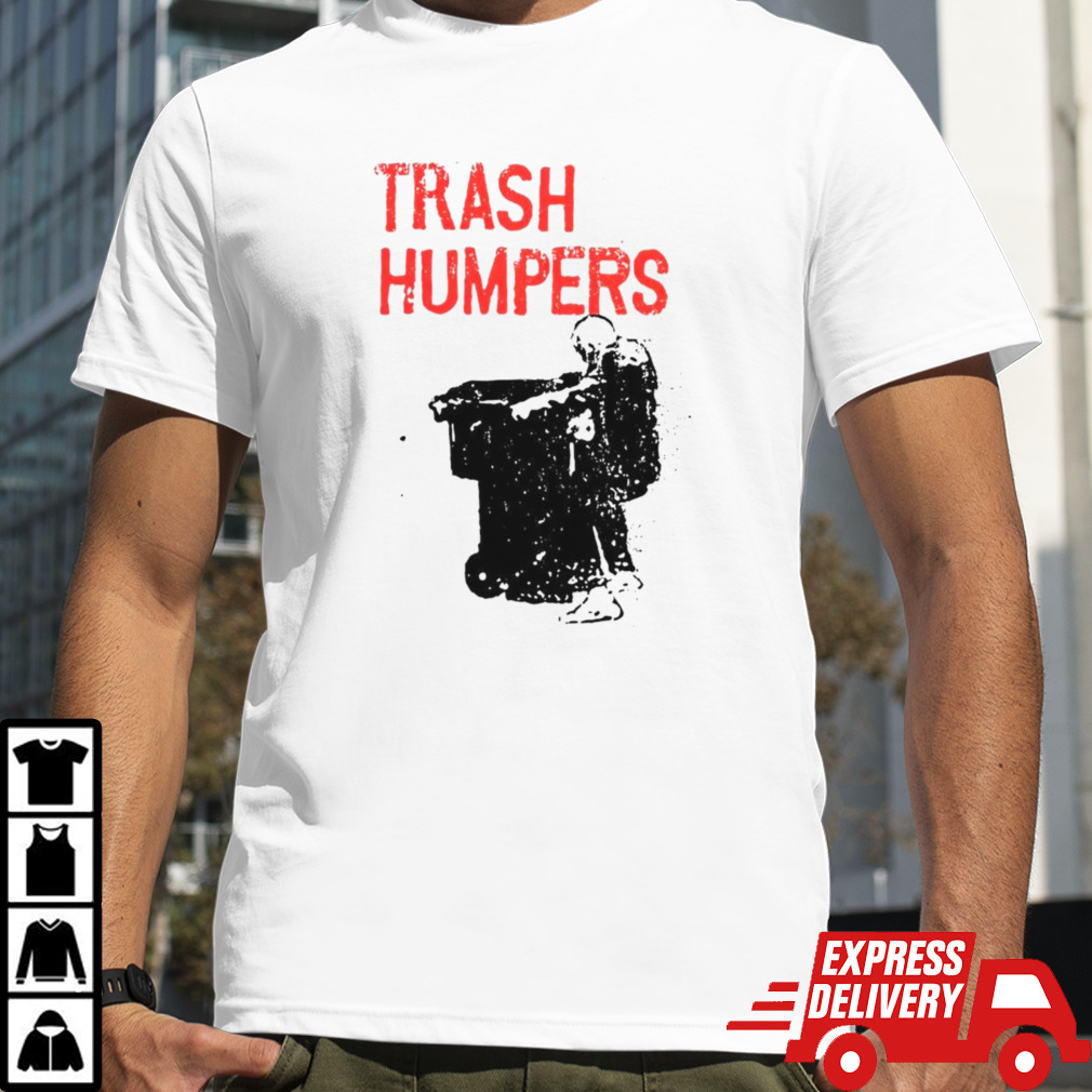 Trash humpers shirt