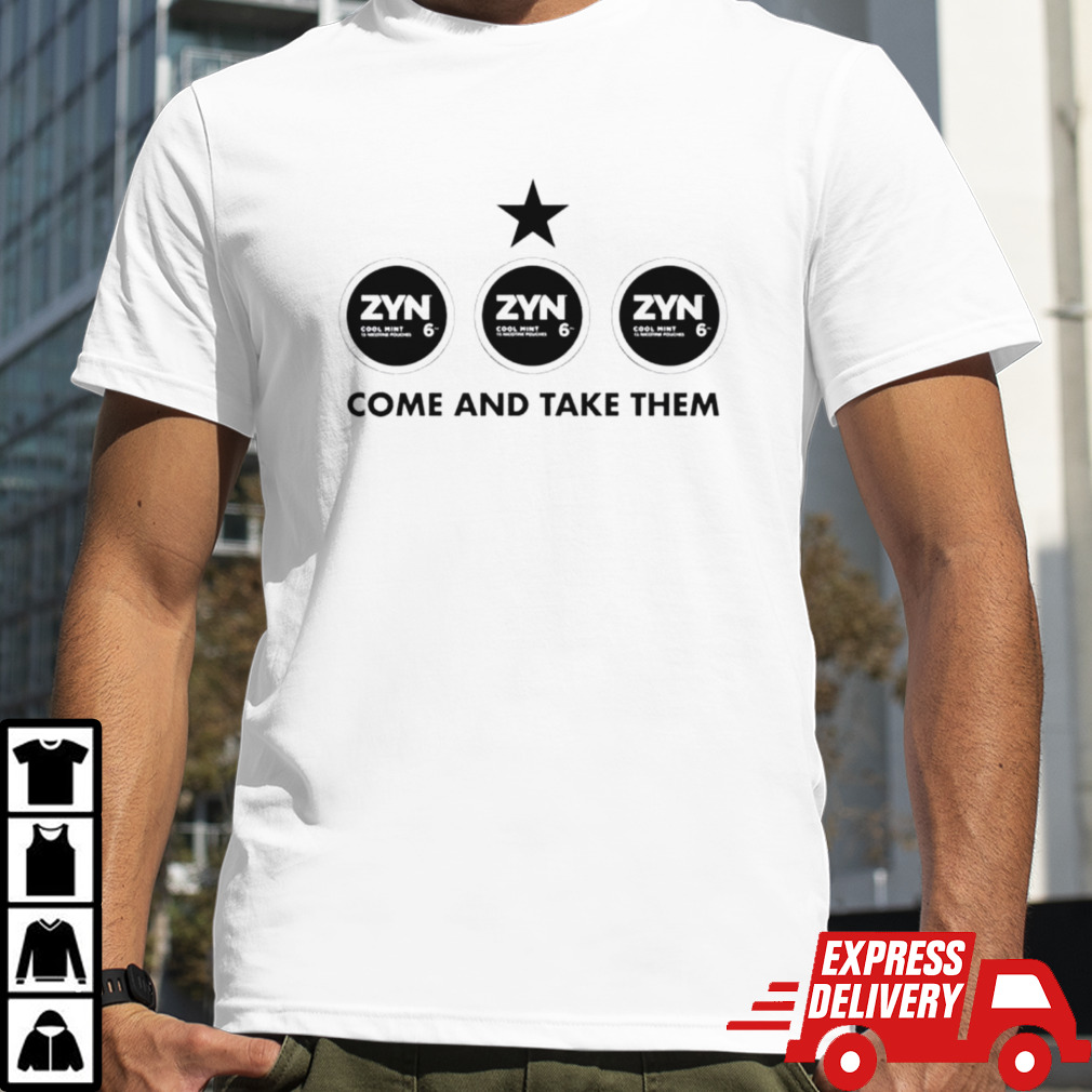 Zyn come and take them shirt