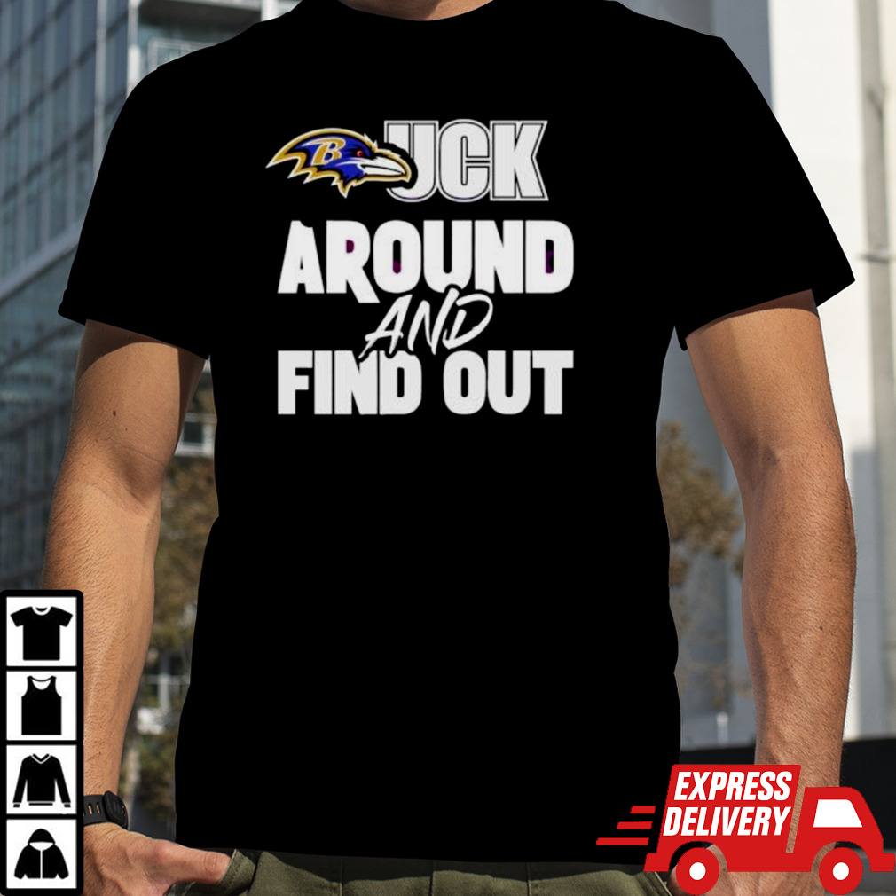 Baltimore Ravens Fck Around And Find Out 2024 Shirt