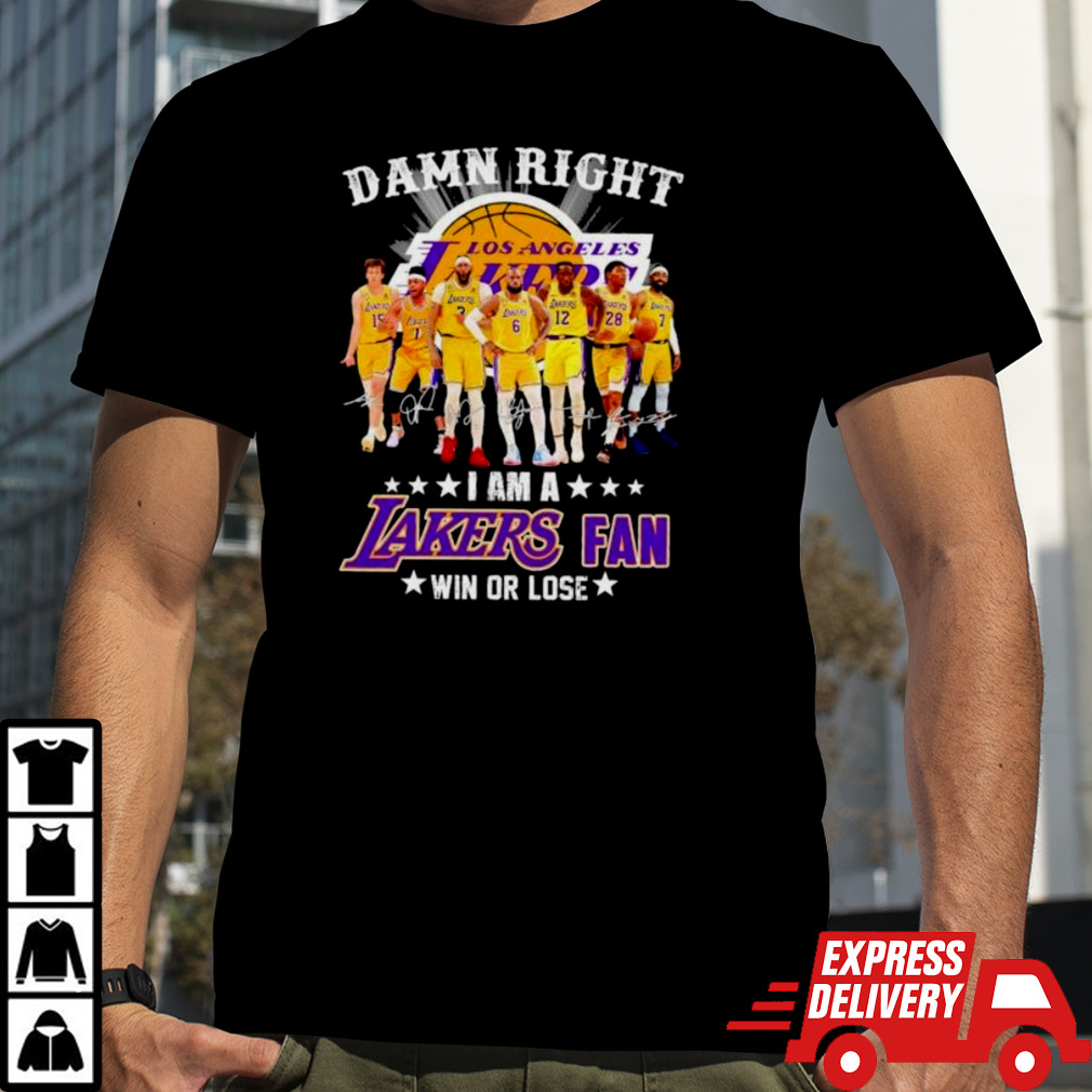 Damn Right I Am A Los Angles Lakers Basketball Fan Win Or Lose 2024 Signatures Shirt