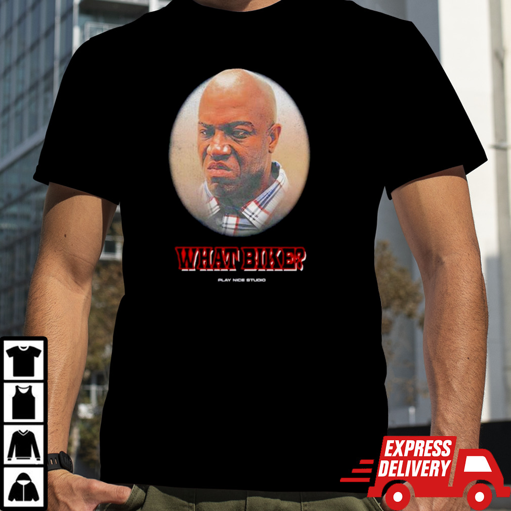 Deebo meme what bike play nice studio shirt