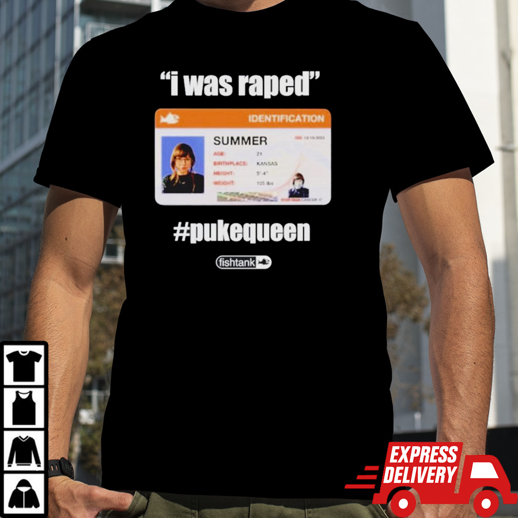 I was raped Puke queen shirt