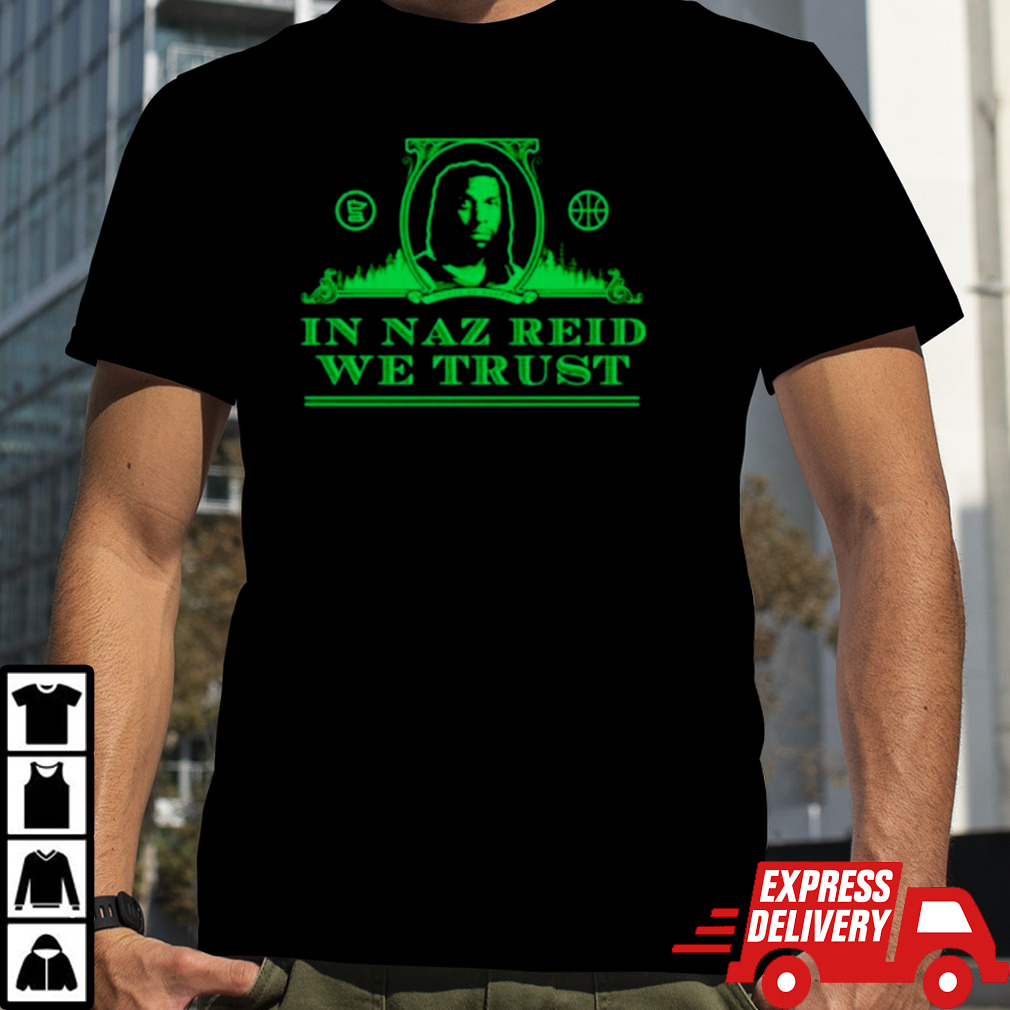 In Naz Reid We Trust shirt