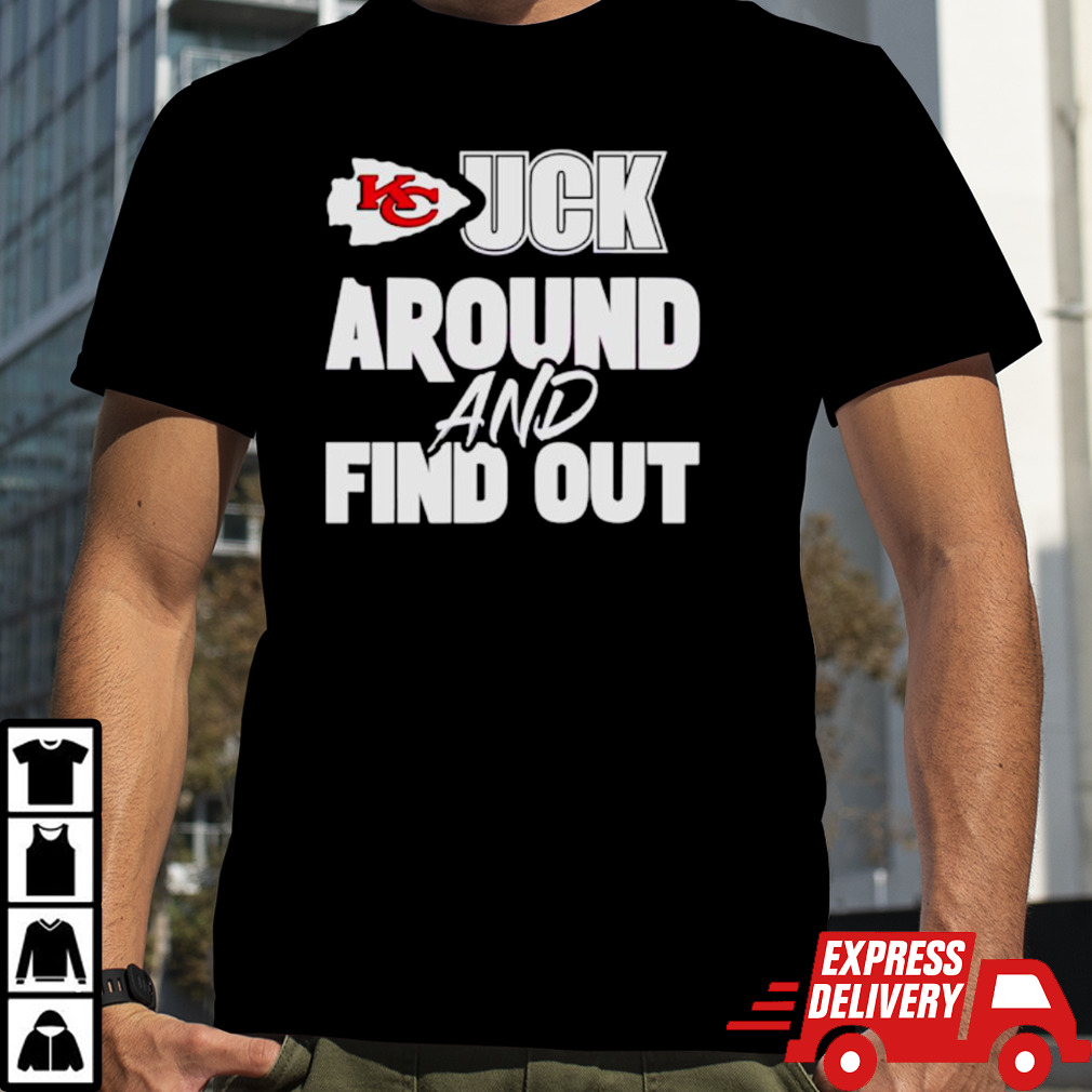 Kansas City Chiefs fuck around and find out shirt