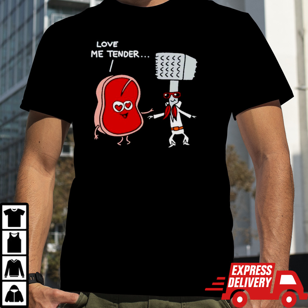 Meat love me tender shirt