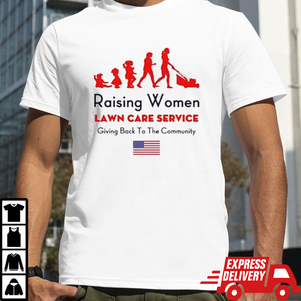 Raising Women lawn care service giving back to the cammunity USA flag shirt