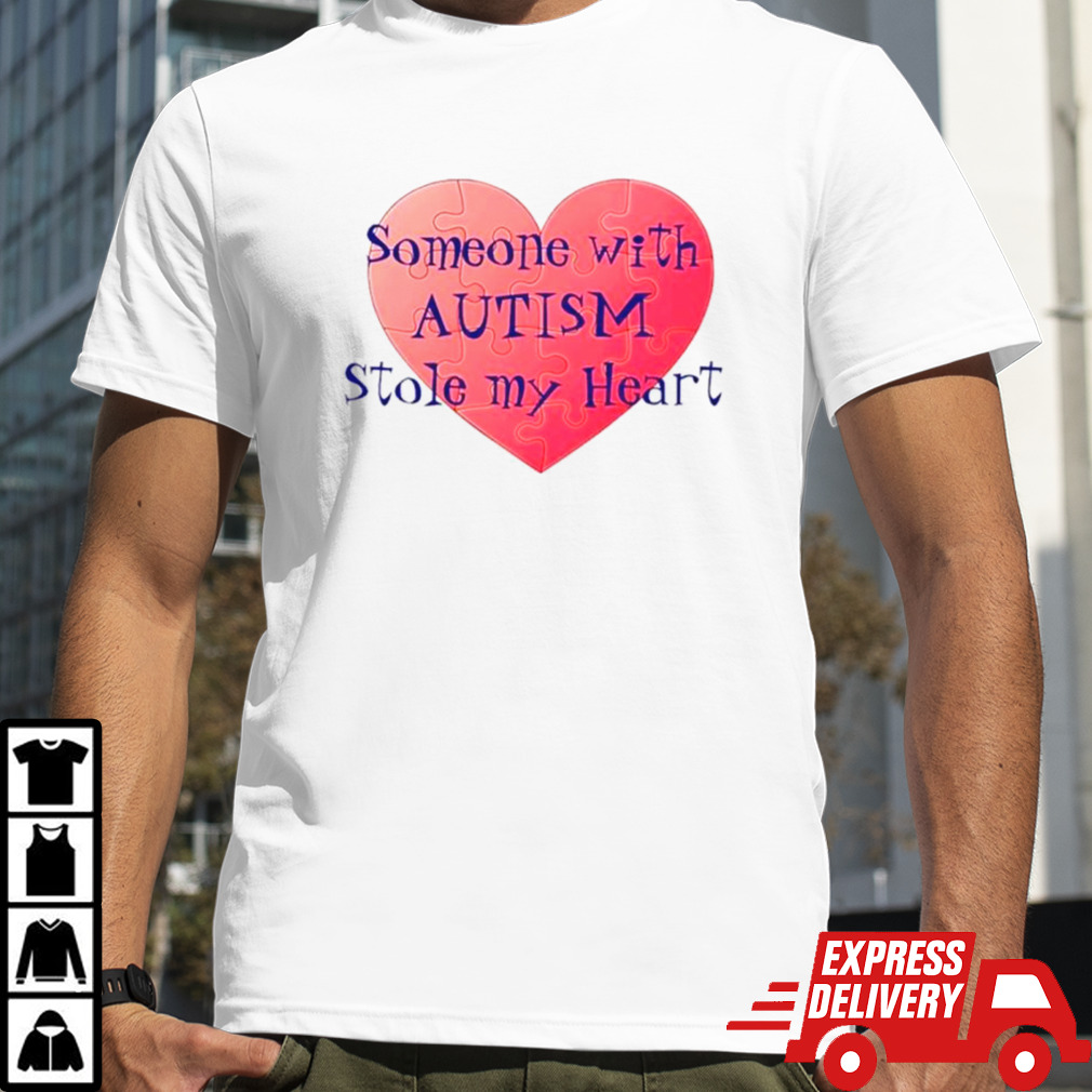 Someone with autism stole my heart shirt