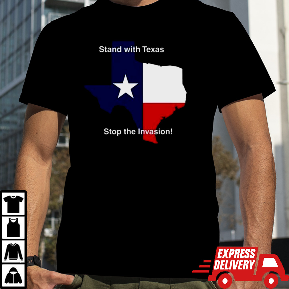 Stand With Texas Stop The Invasion Shirt