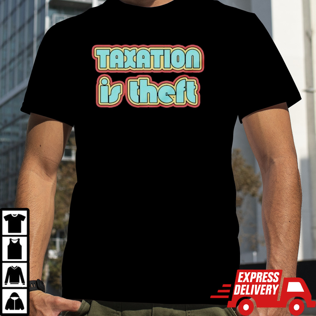 Taxation is theft retro shirt