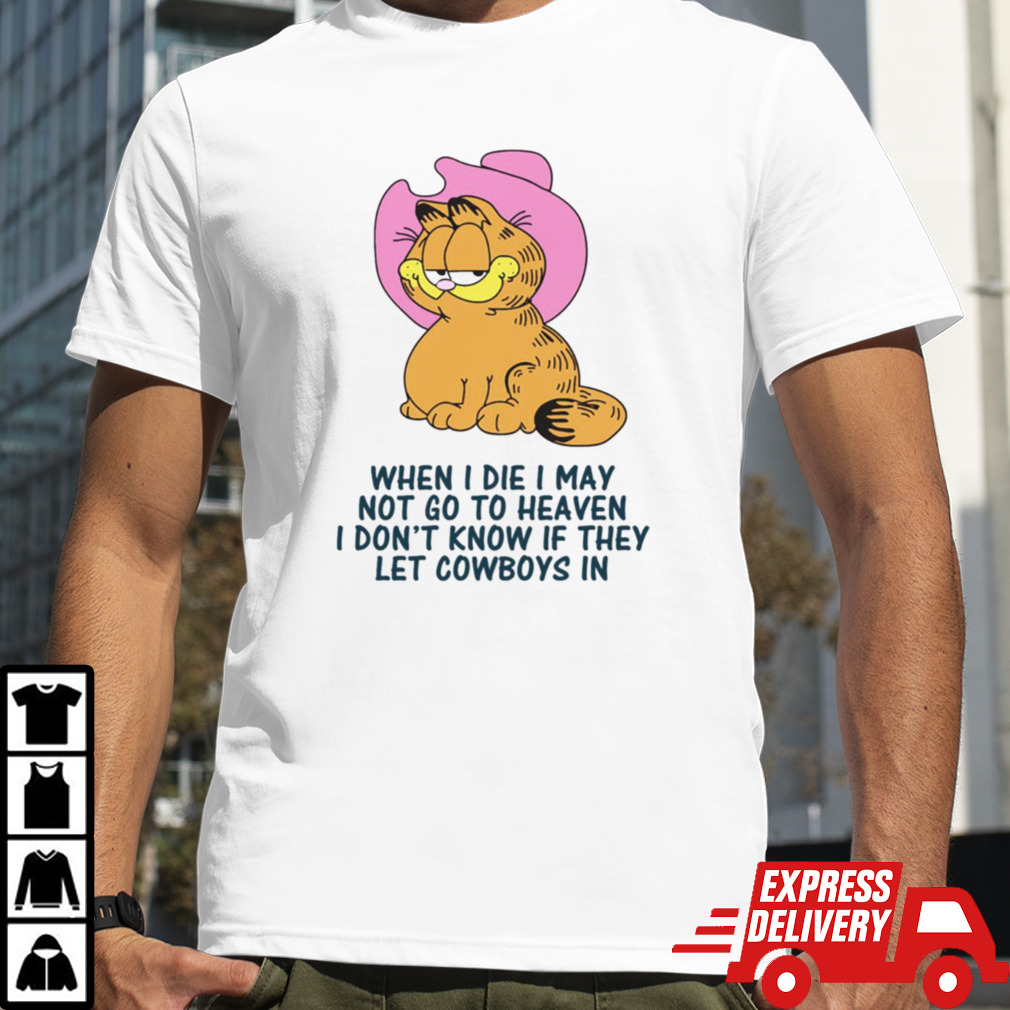 When I Die I May Not Go To Heaven Garfield Art shirt