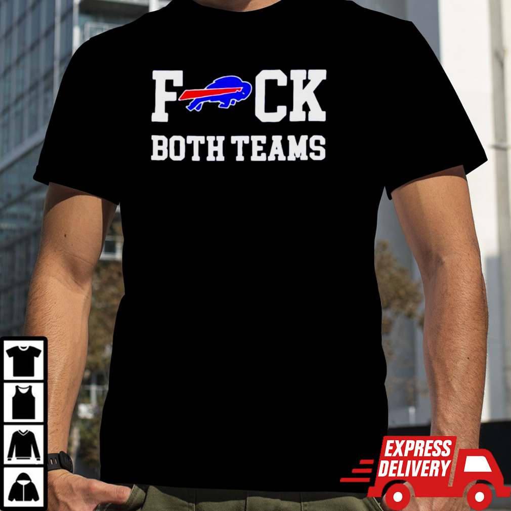 Buffalo Bills fuck both teams shirt