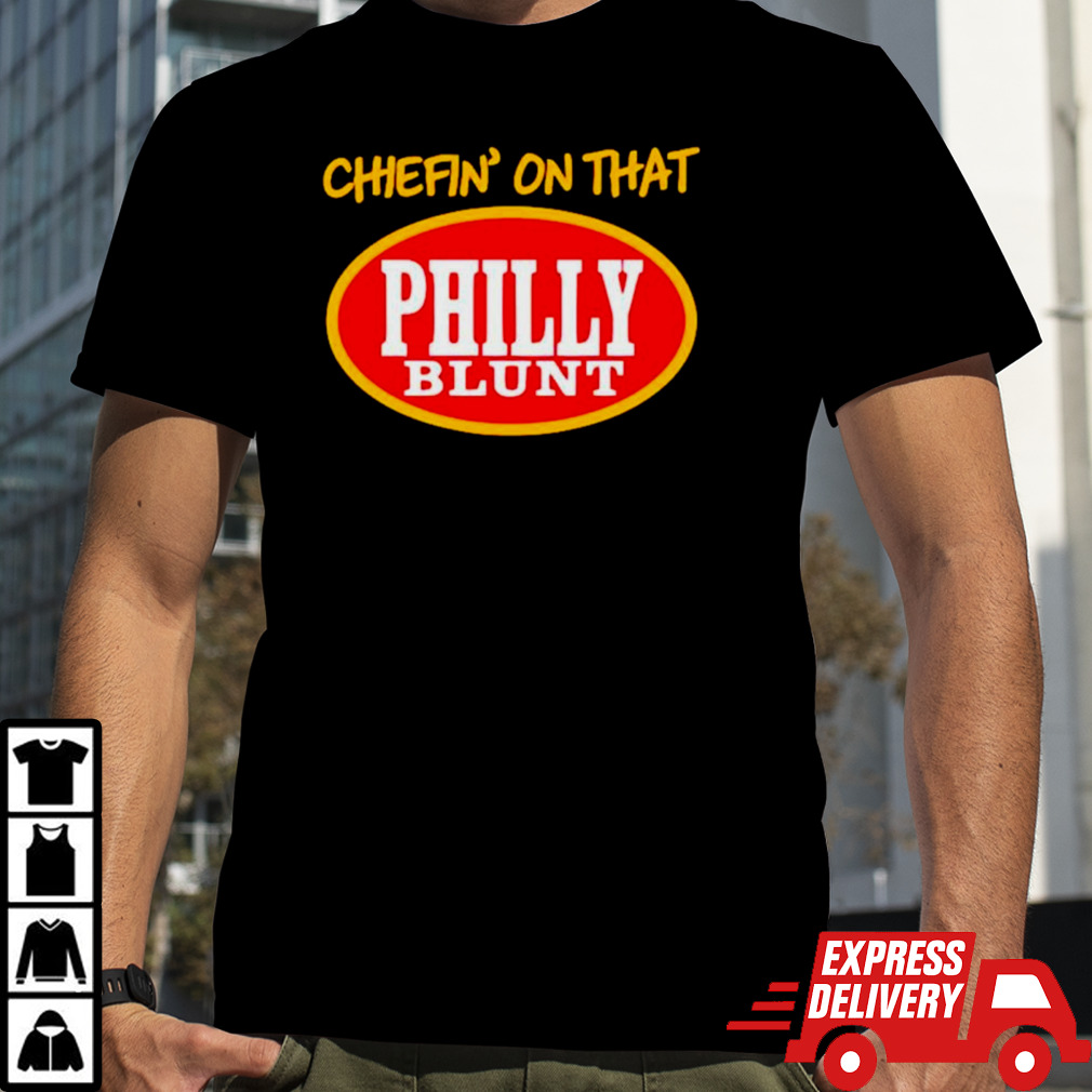 Cheffin on that philly blunt shirt