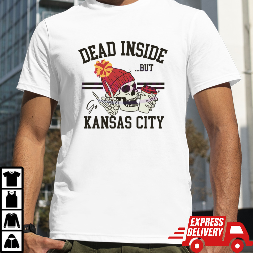 Dead Inside But Go Kansas City Skeleton shirt