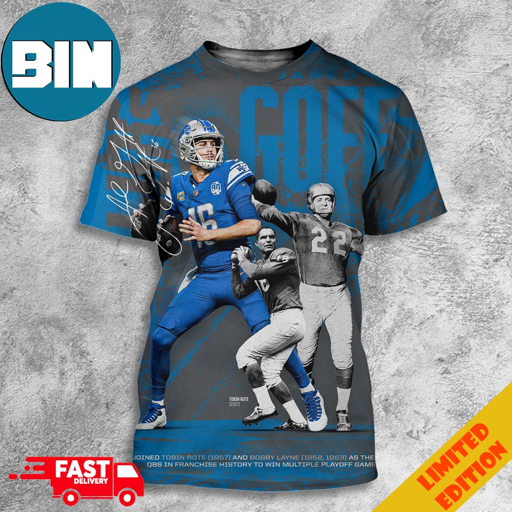 Detroit Lions PR Jare Goff Is The 3rd QB in Franchise History To Win Multiple Playoff Games Joining Tobin Rote and Bobby Layne 3D T-Shirt