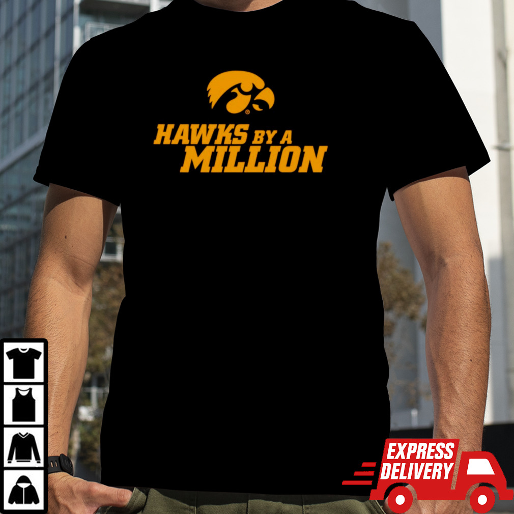 Iowa Hawkeyes by a million shirt