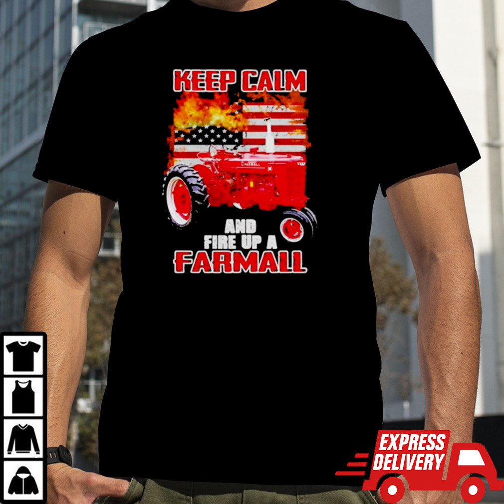 Keep Calm and fire up a Farmall USA flag fire shirt