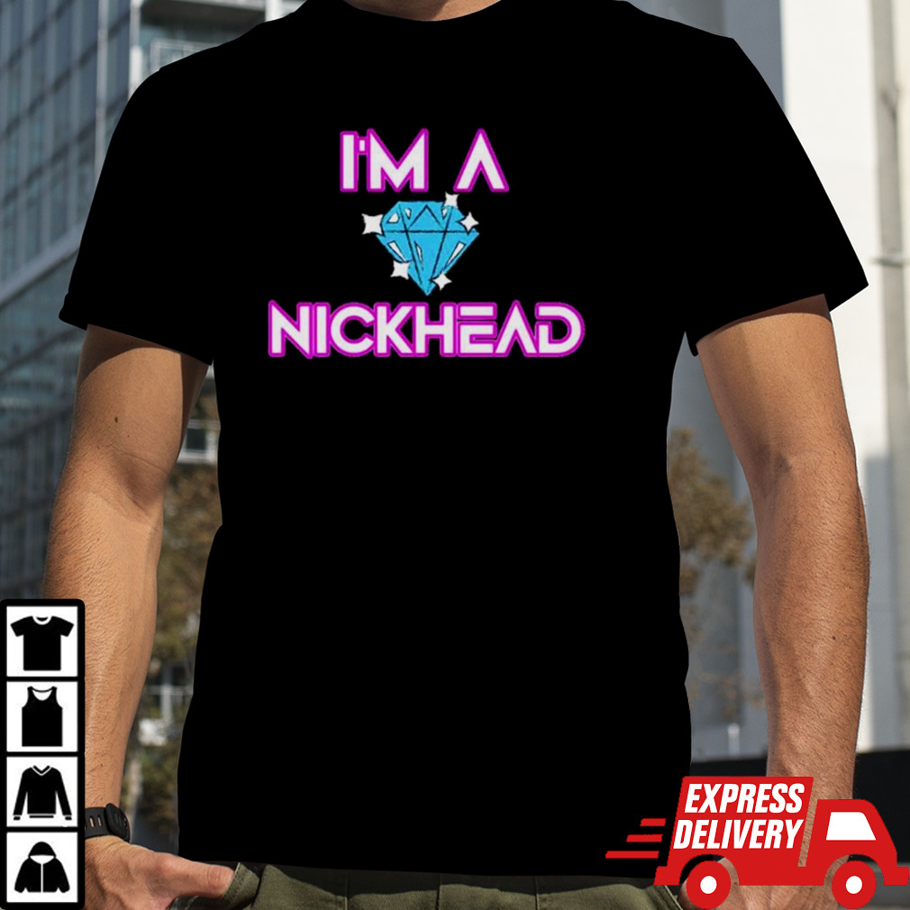 Nick Diamond I’m a nickhead shirt