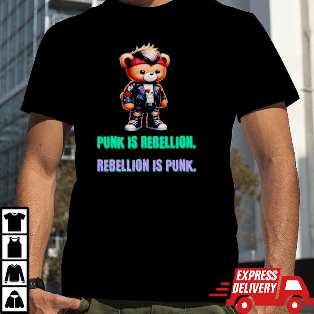 Punk teddy bear is rebellion rebellion is punk shirt