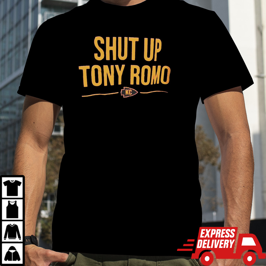 Shut up Tony Romo Kansas City Chiefs shirt