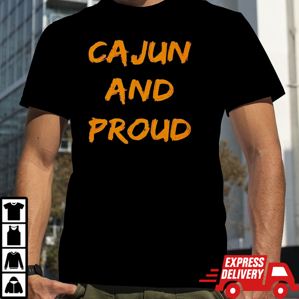 Cajun and proud shirt