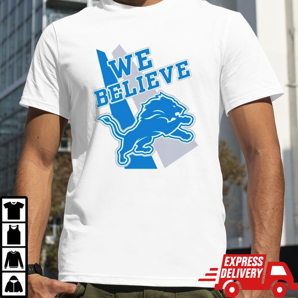 Detroit Lions We believe shirt