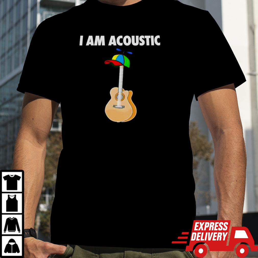 I am acoustic shirt