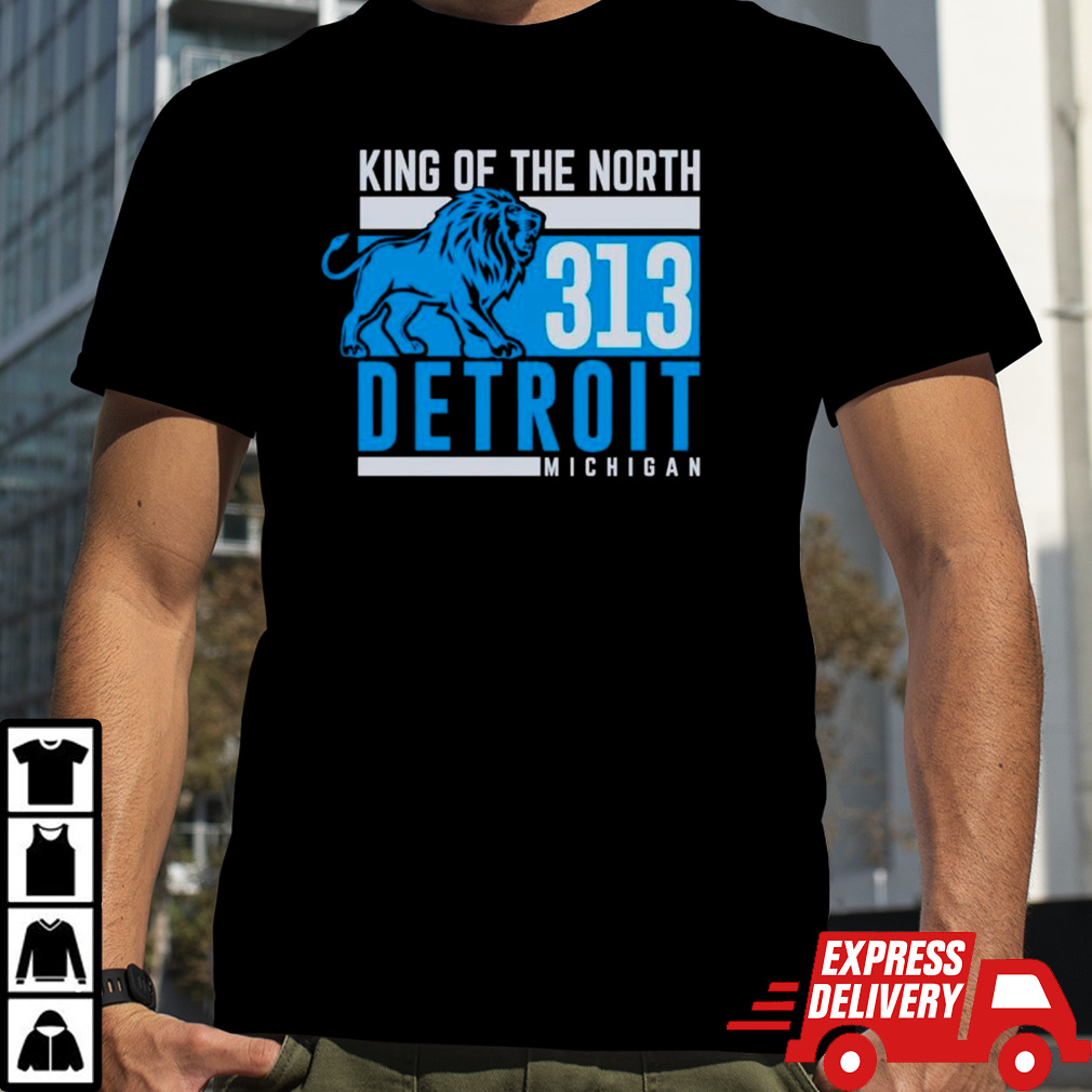 King Of The North 313 Detroit Michigan shirt