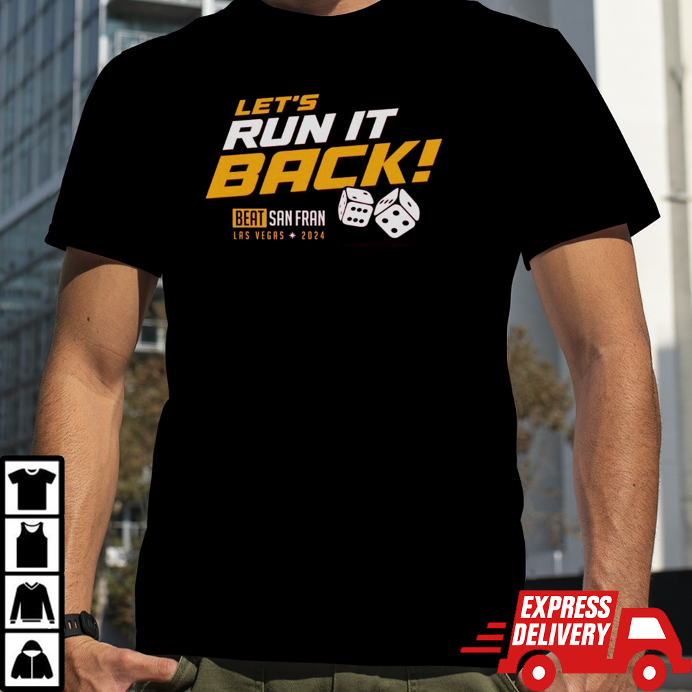 Let’s Run It Back Beat San Francisco 49ers Las Vegas 2024 T-Shirt