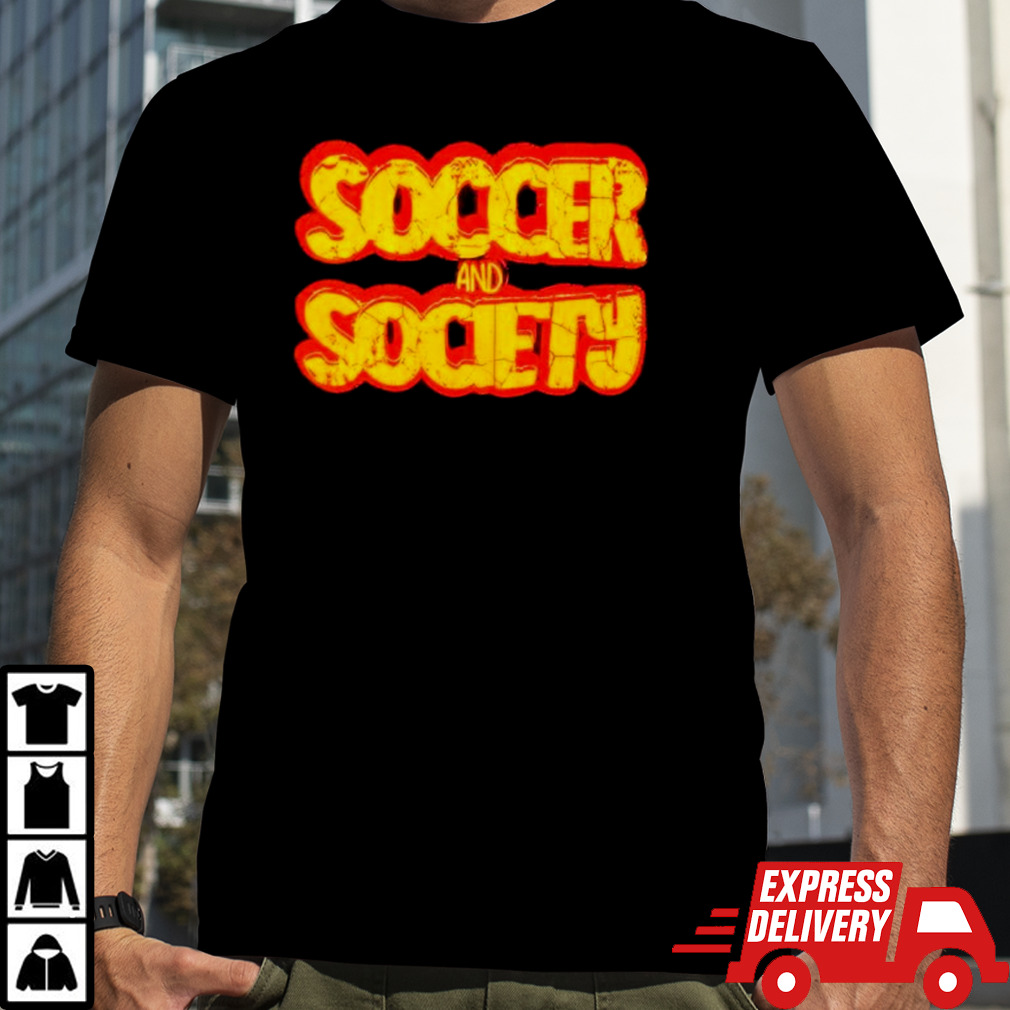 Soccer and society shirt