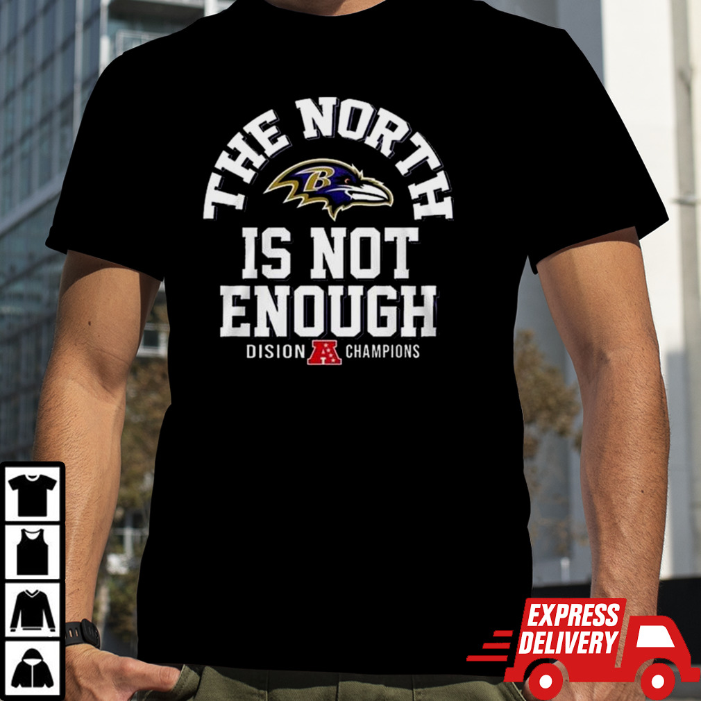 The North Is Not Enough Division Champions Baltimore Ravens 2024 T-Shirt