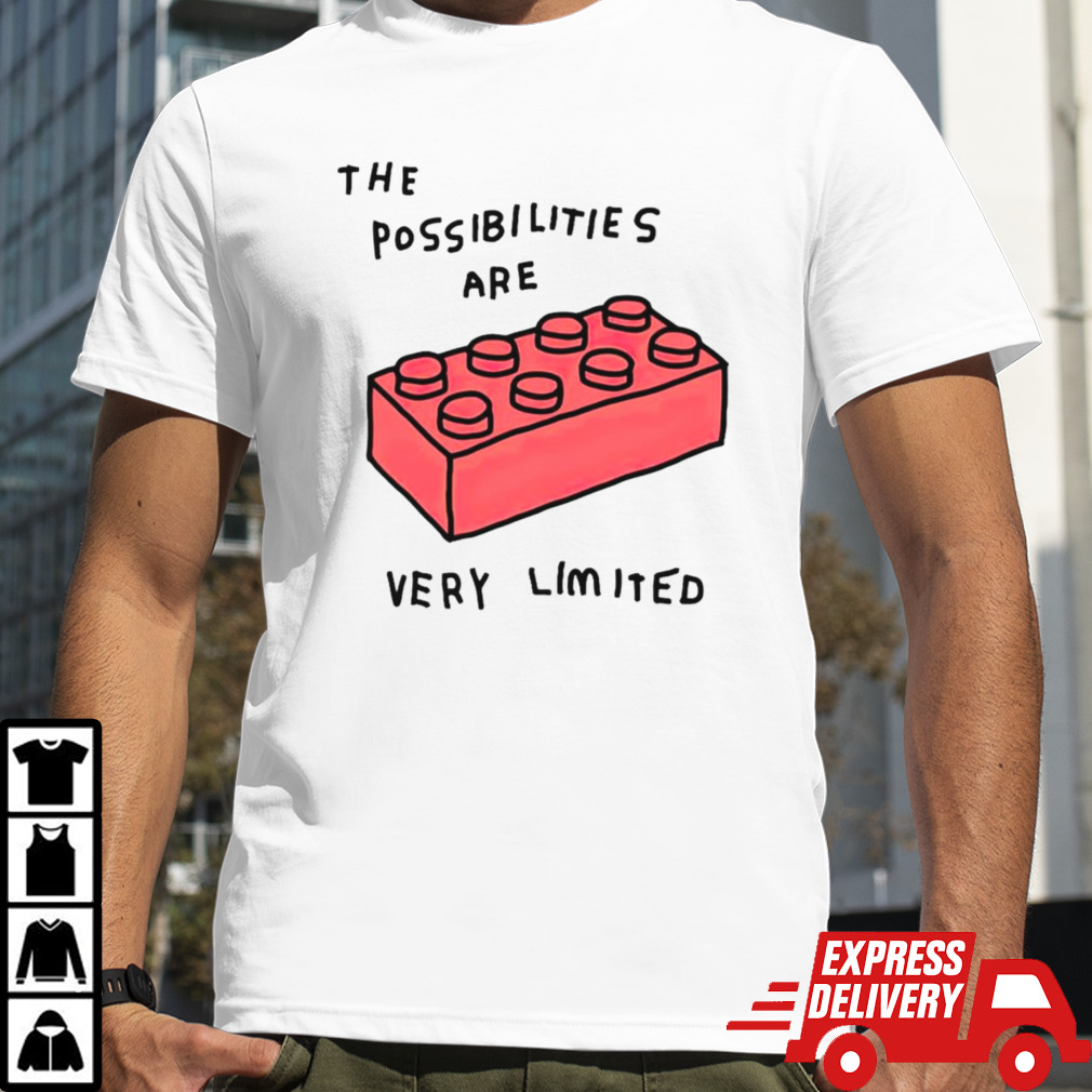 The possibilities are very limited shirt