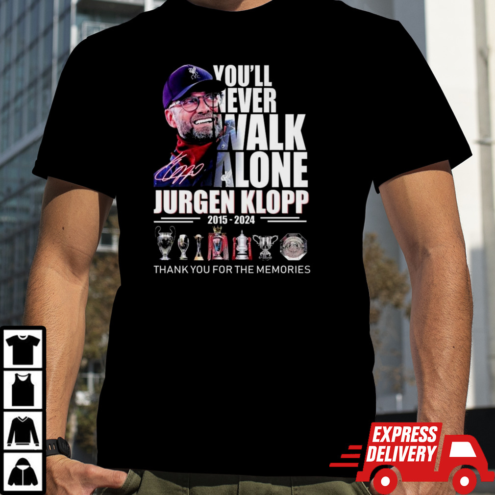 You’ll Never Walk Alone Jurgen Klopp 2015 – 2024 Thank You For The Memories Signature T-shirt