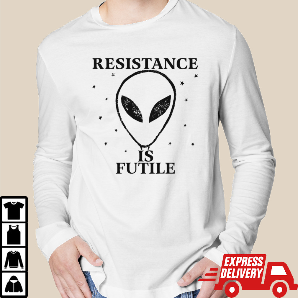 Alien resistance is futile shirt