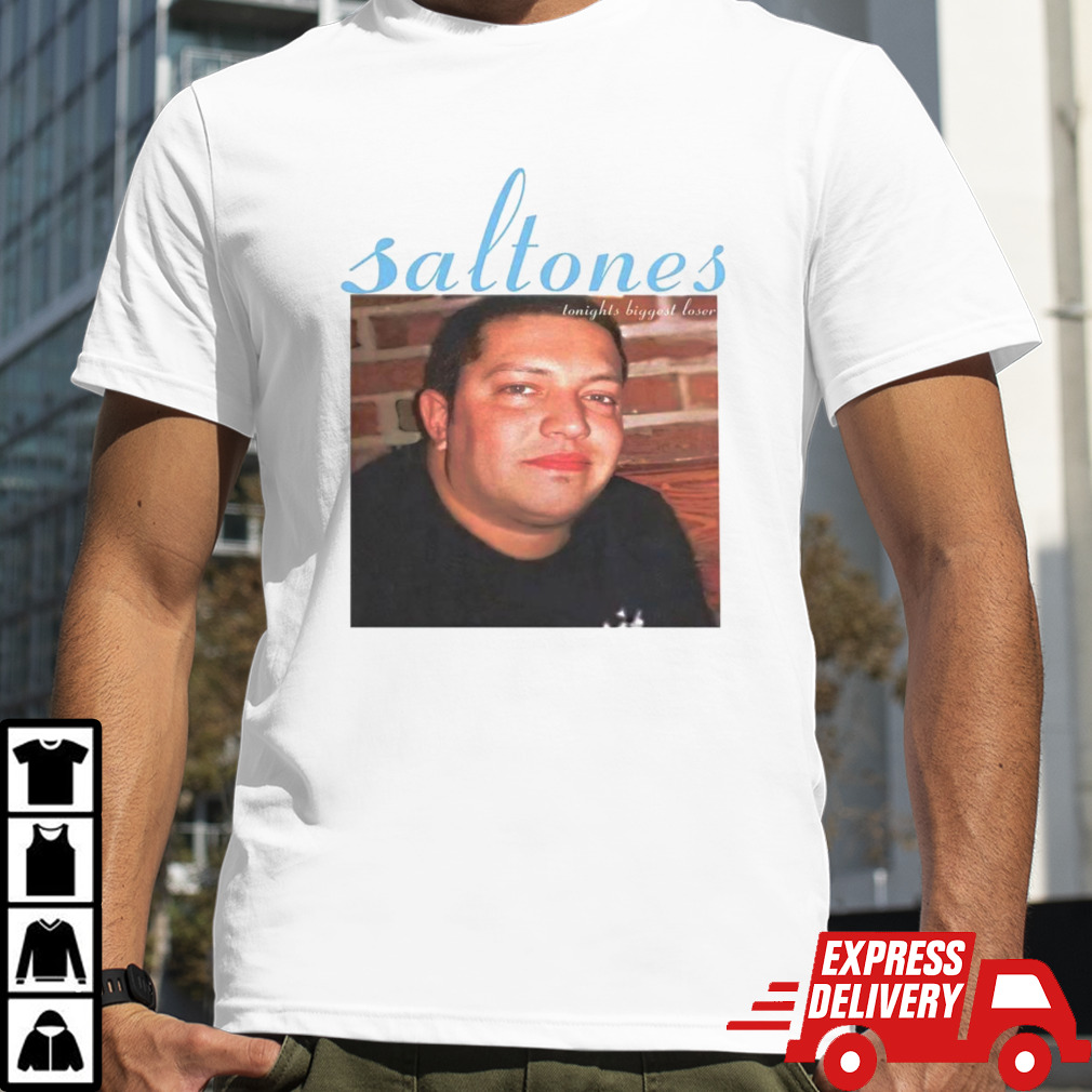 Saltones tonights biggest loser shirt