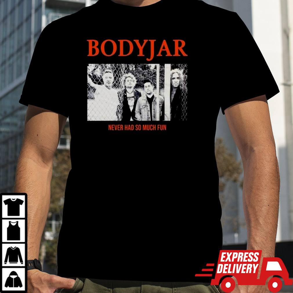 Bodyjar Never So Much Fun T-Shirt