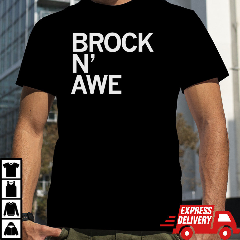 Brock n awe shirt