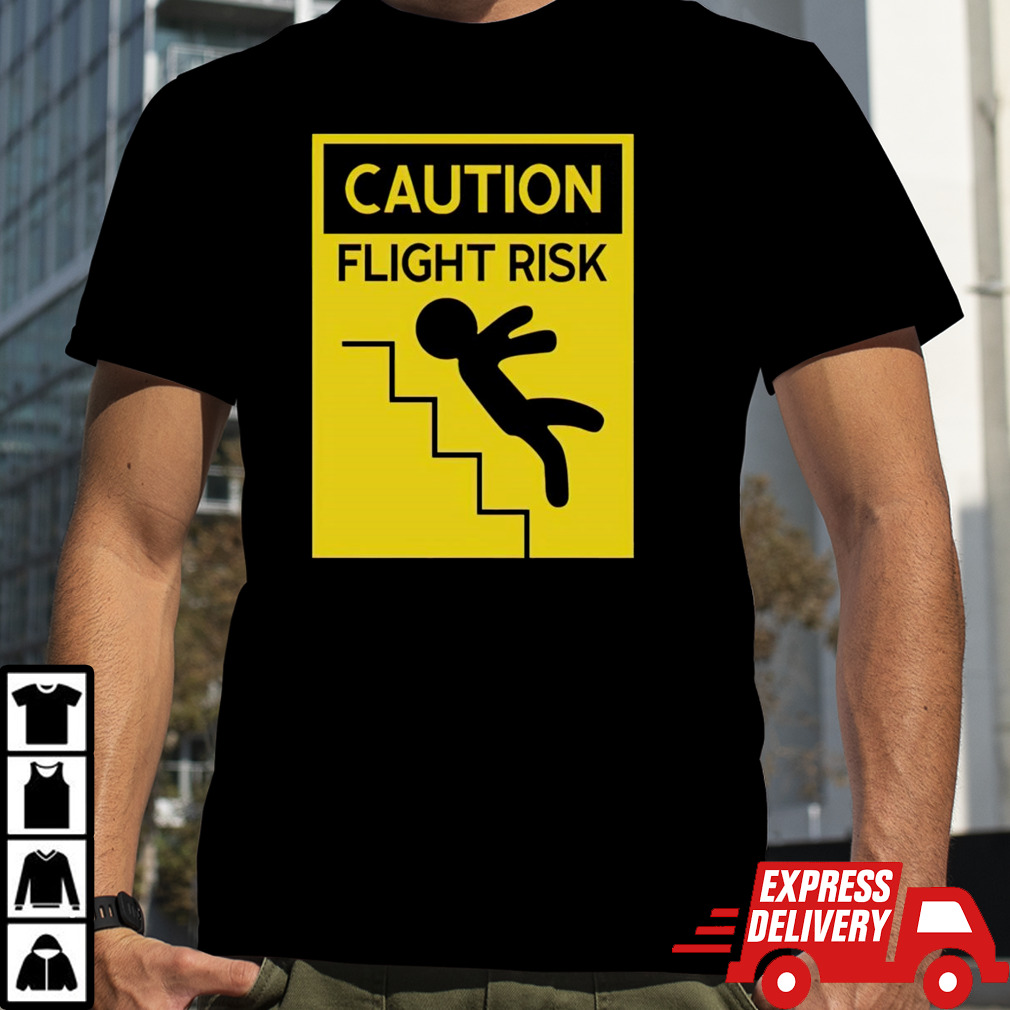 Caution flight risk shirt