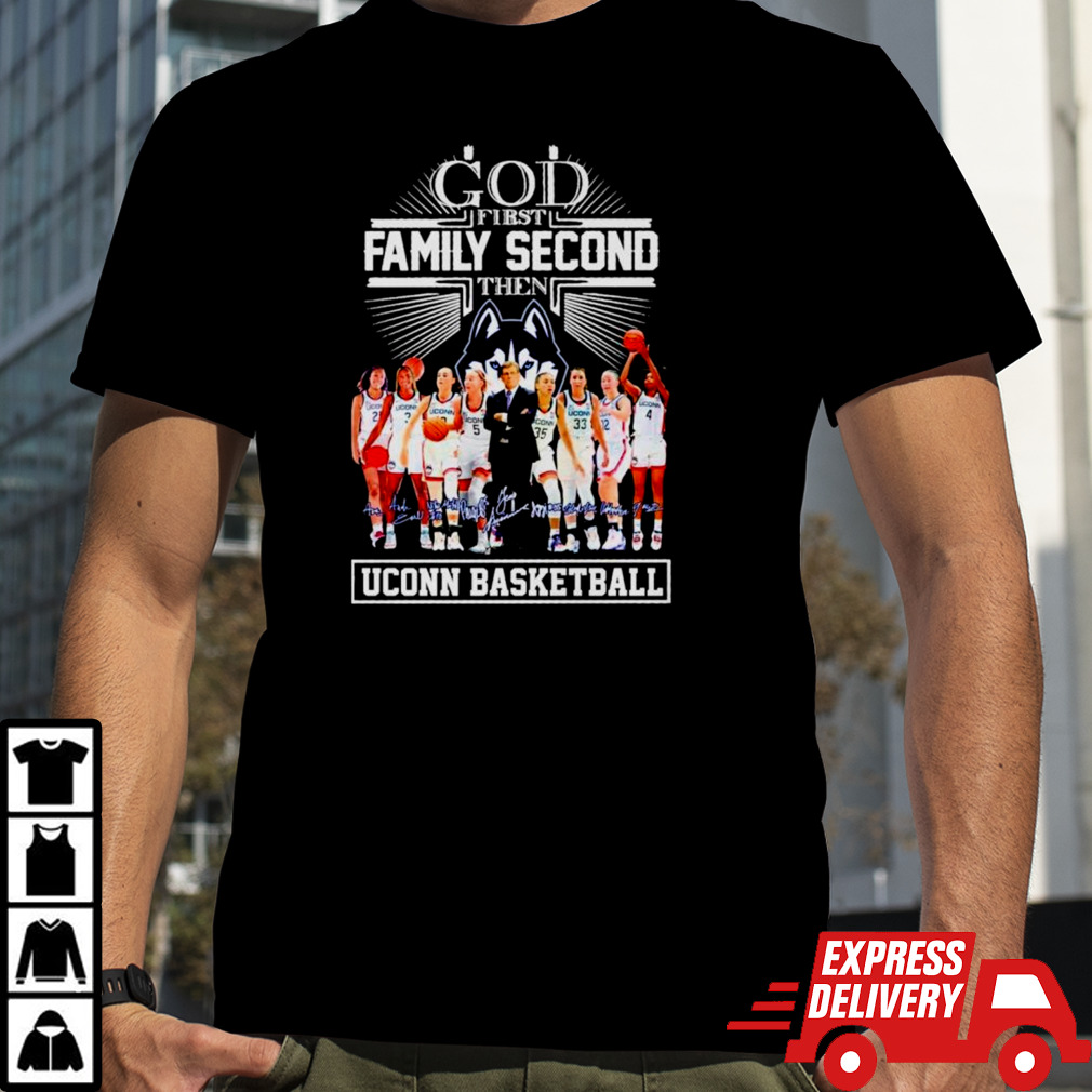 God first family second then Uconn basketball signatures shirt