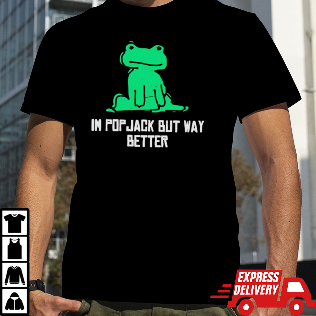 I’m Pop Jack But Way Better Frog shirt