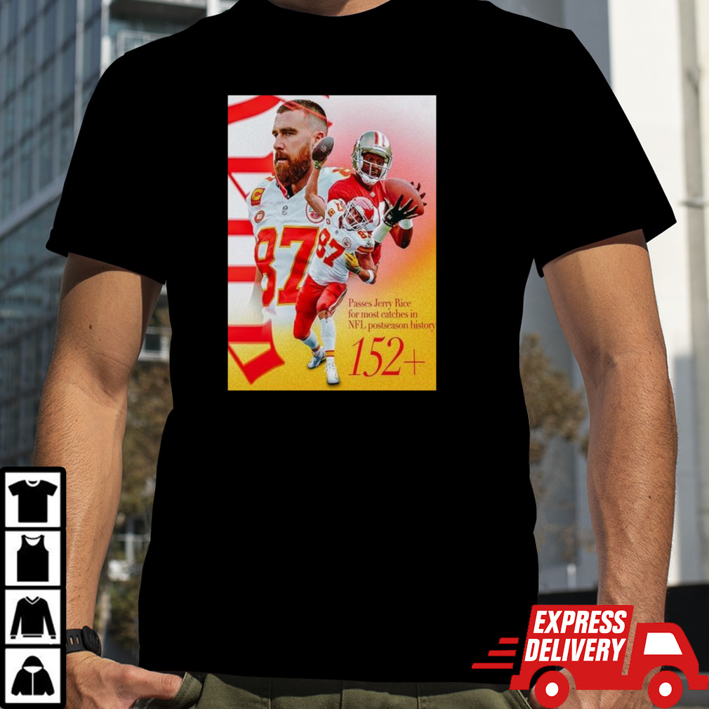 Kansas City Chiefs Travis Kelce Passes Jerry Rice For The Most Catches In NFL Postseason History T-Shirt