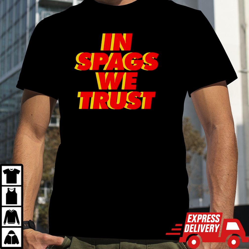 Kansas City Chiefs in spags we trust shirt