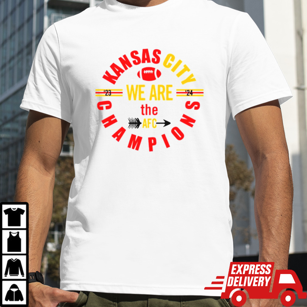 Kansas City we are the AFC champions 2024 shirt