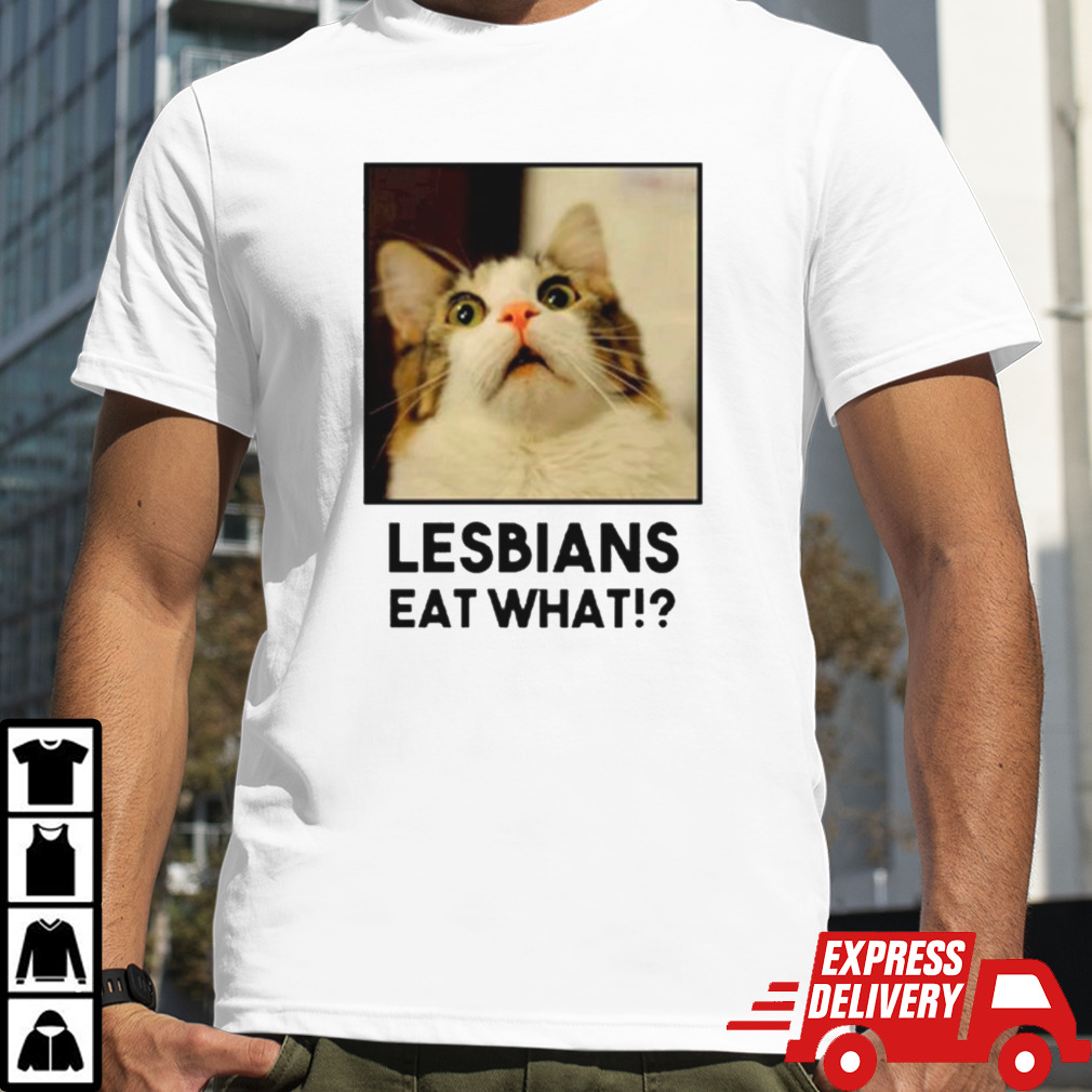 Meme cat lesbian eat what shirt