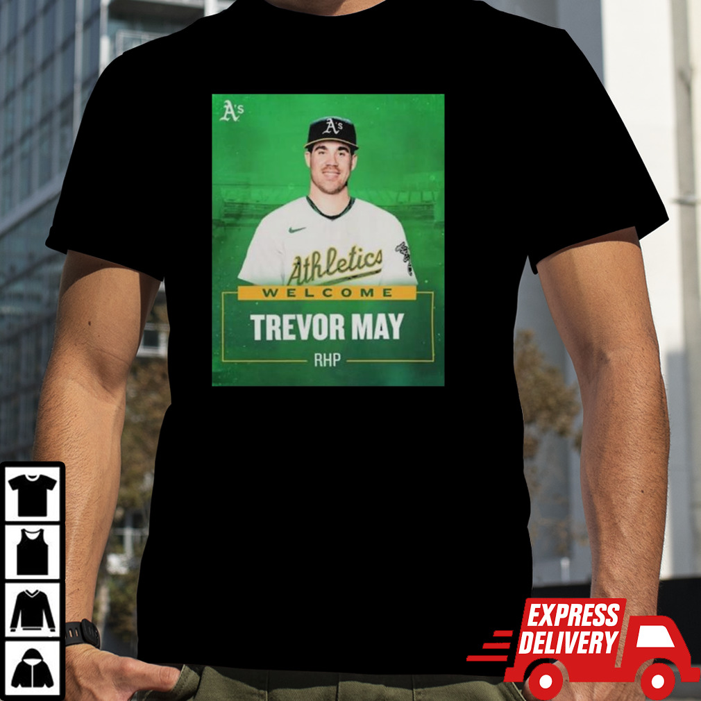 Oakland Athletics Welcome RHP Trevor May T-Shirts