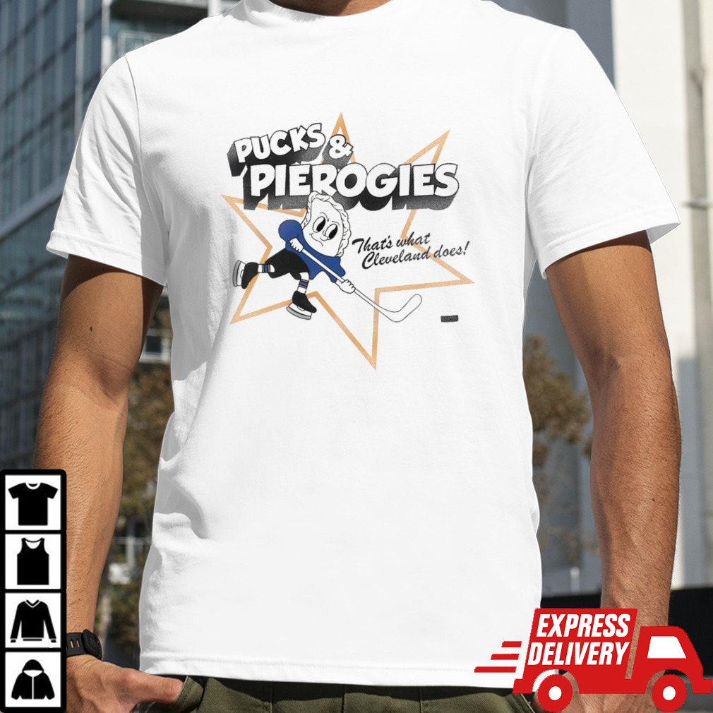 Pucks and pierogies that’s what Cleveland does shirt